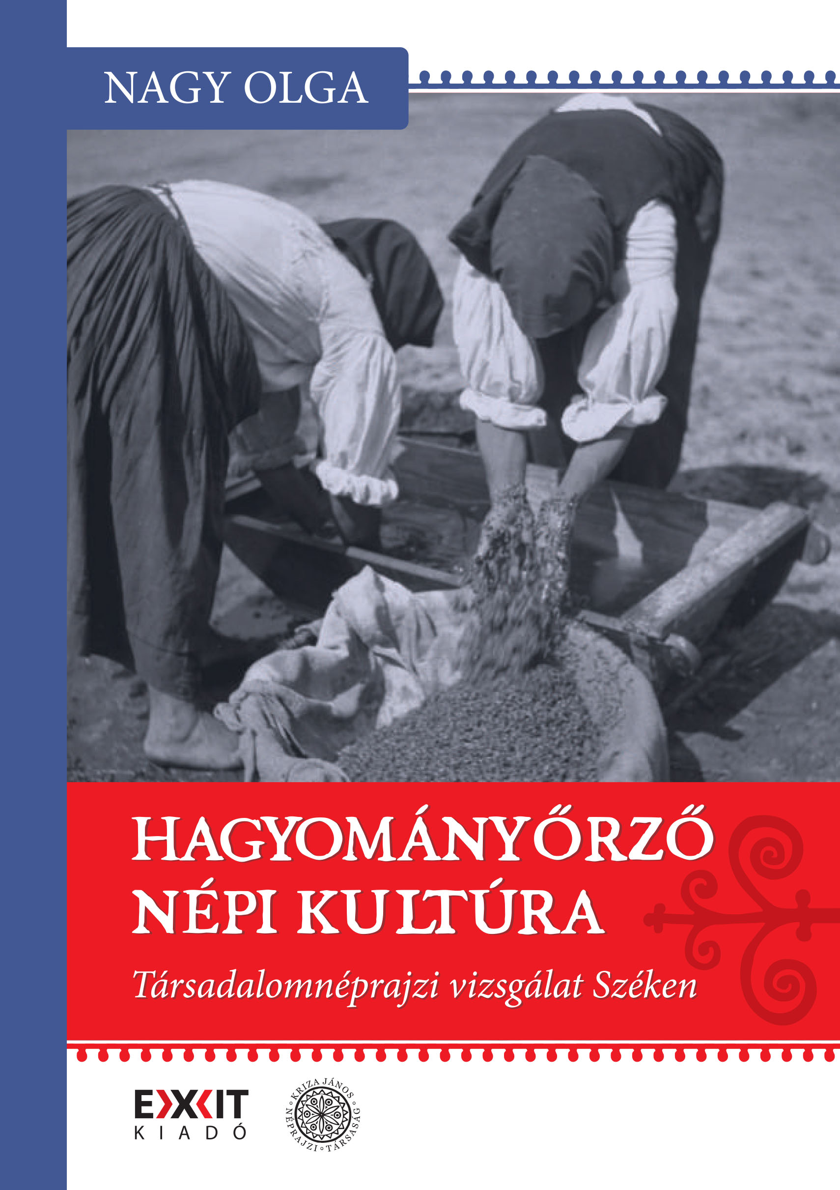 Hagyományőrző népi kultúra. Társadalomnéprajzi vizsgálat Széken